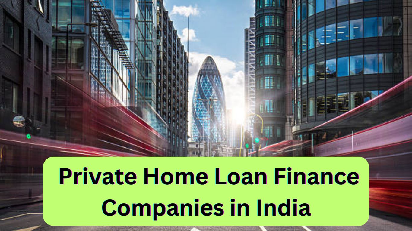 Private Home Loan Finance Companies in India